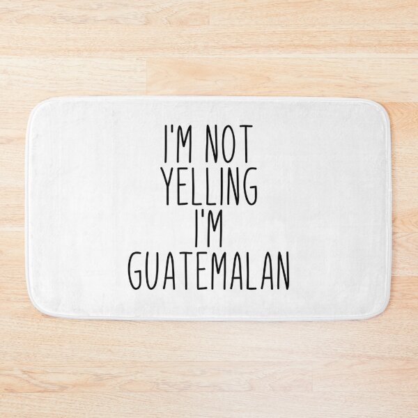 Item preview, I'm Not Yelling I'm Guatemalan - Guatemala designed and sold by MountainD.