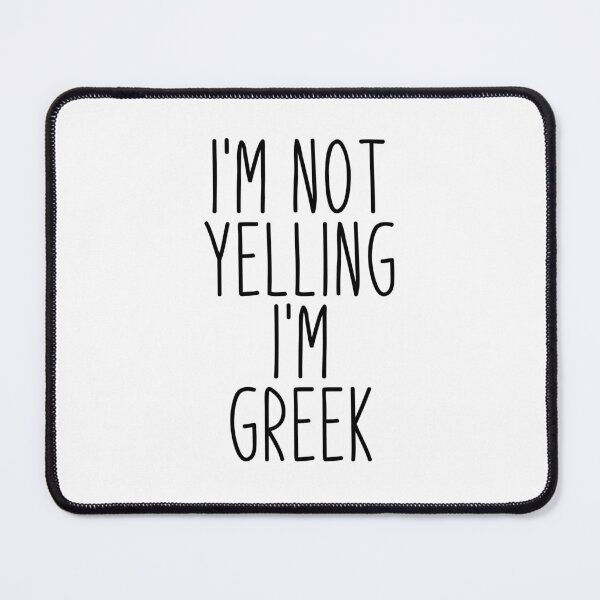 Item preview, I'm Not Yelling I'm Greek - Greece designed and sold by MountainD.