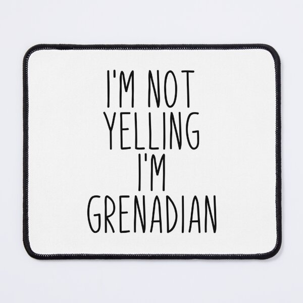 Item preview, I'm Not Yelling I'm Grenadian - Grenada designed and sold by MountainD.