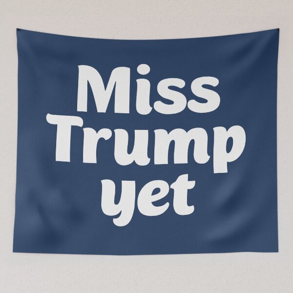 Item preview, Miss Trump Yet? designed and sold by Twittlefish.