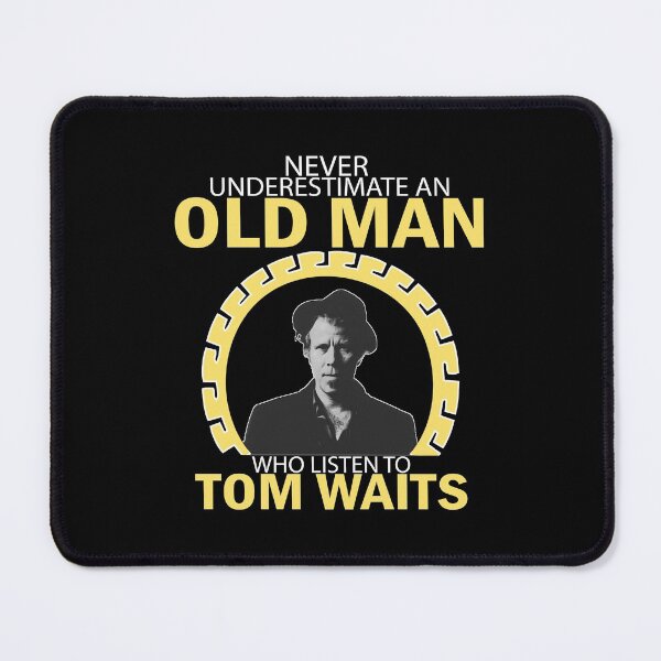 Item preview, Never Underestimate A Man Who Listens To Tom Waits designed and sold by TessieFriesen.