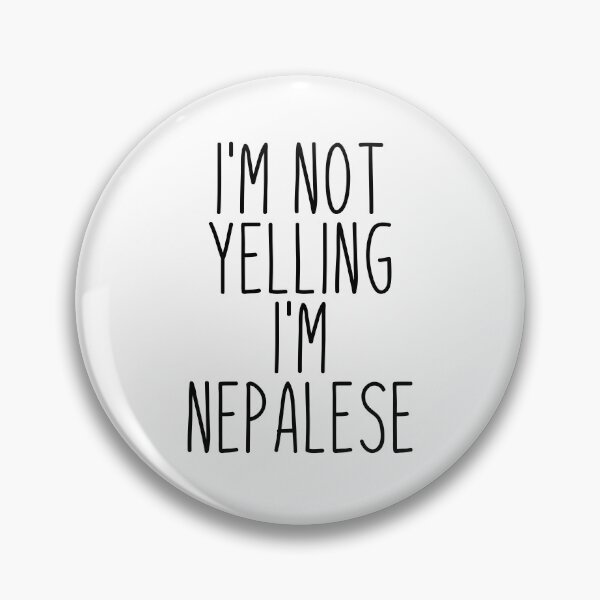 Item preview, I'm Not Yelling I'm Nepalese - Nepal designed and sold by MountainD.