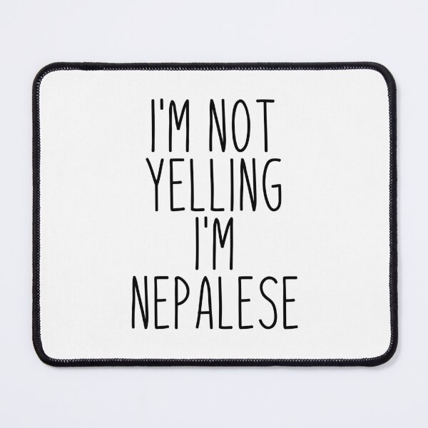 Item preview, I'm Not Yelling I'm Nepalese - Nepal designed and sold by MountainD.