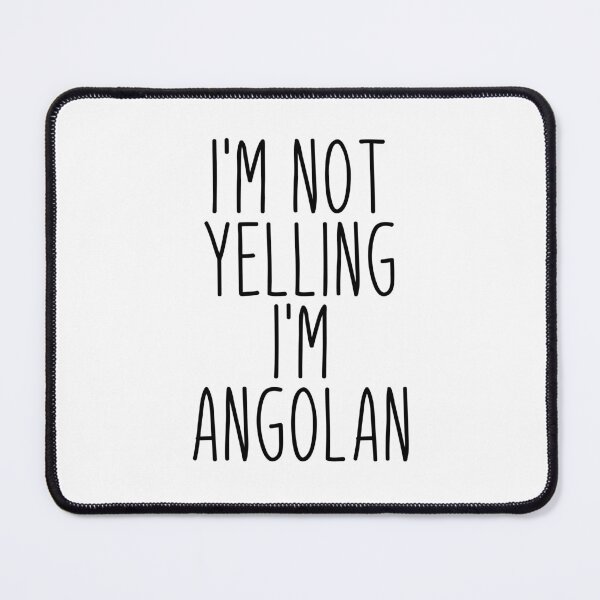 Item preview, I'm Not Yelling I'm Angolan - Angola designed and sold by MountainD.