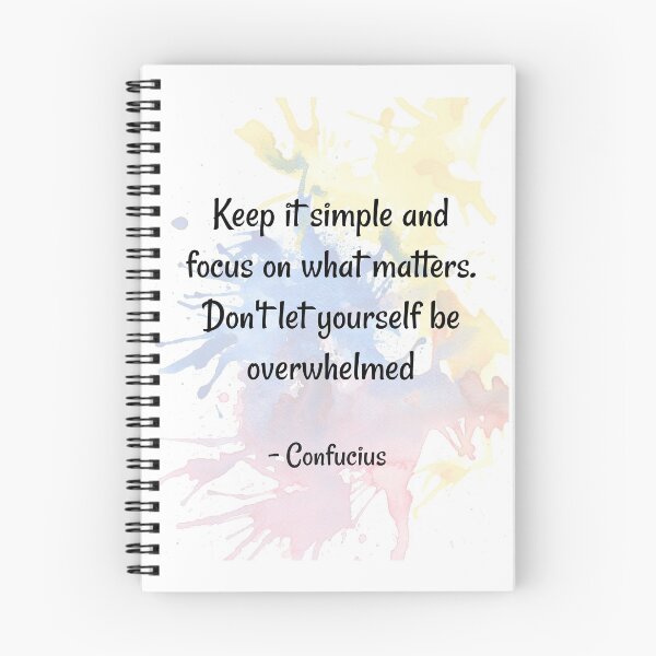 Item preview, Quotes about minimalism , Keep it simple and focus on what matters do not let yourself be overwhelmed - Confucius  designed and sold by Quoteology101.