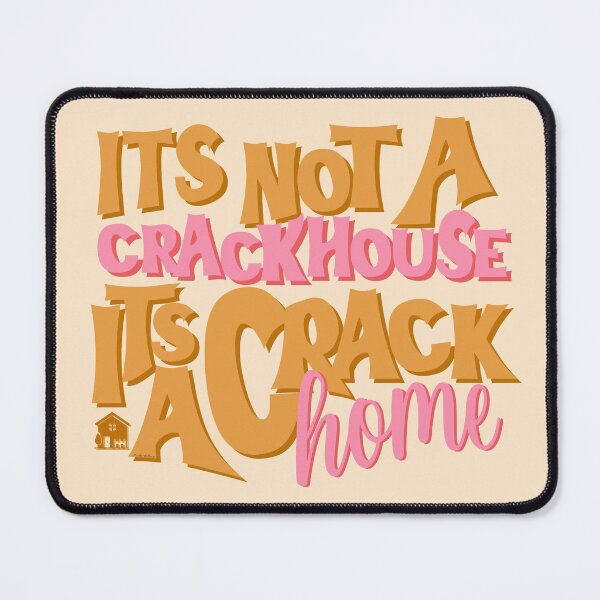 Item preview, It's Not A Crack House Its a Crack Home designed and sold by GlowinUp Shop.