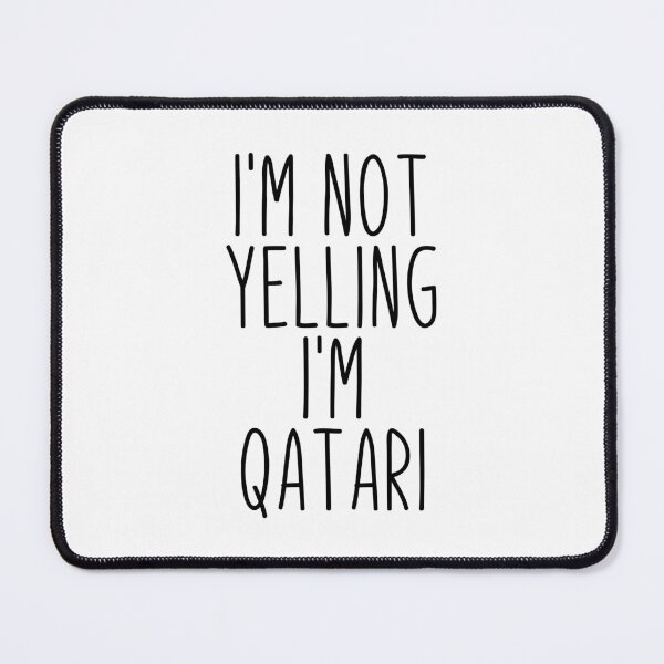 Item preview, I'm Not Yelling I'm Qatari - Qatar designed and sold by MountainD.