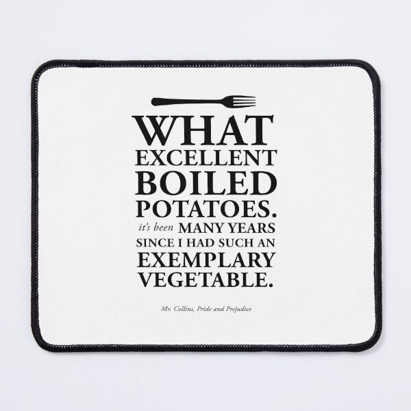 Item preview, Excellent Boiled Potatoes in Black - Mr. Collins Quote from Pride and Prejudice designed and sold by GoodOldBooks.