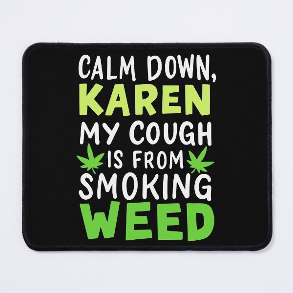 Item preview, Funny Weed Design - Calm Down Karen, It's Just My Smoker's Cough designed and sold by Dancing Dolphin Crafts.