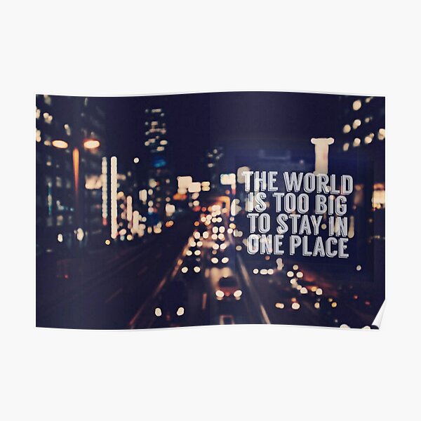 the-world-is-too-big-poster-for-sale-by-muhammadmorgan-redbubble