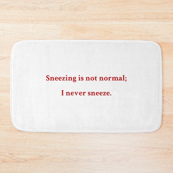 Item preview, Sneezing is not Normal; I Never Sneeze designed and sold by Declan Maybury.