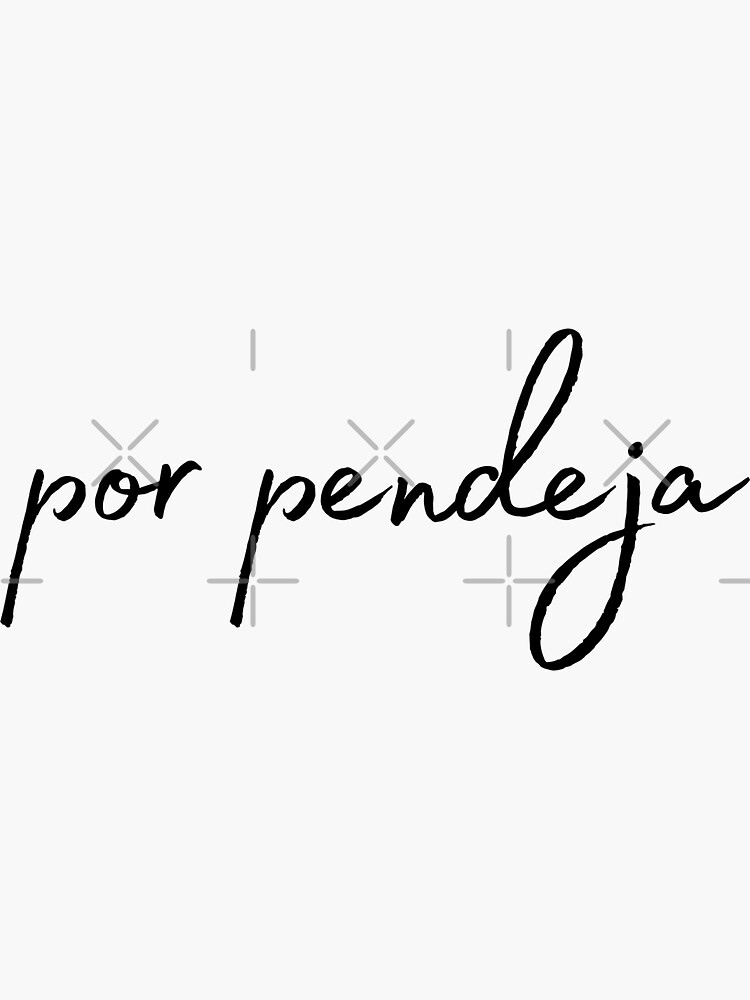 "Por pendeja" Sticker for Sale by oemgeeart Redbubble