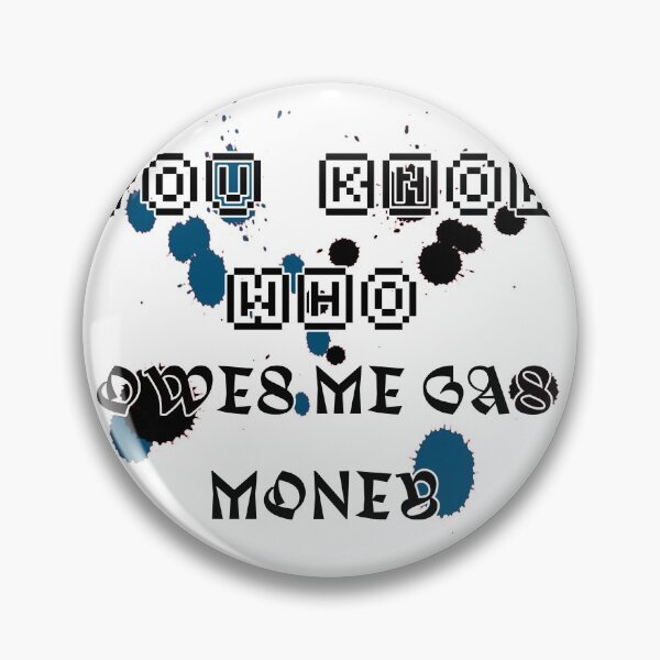 Item preview, Who owes me gas money designed and sold by TwaN97.