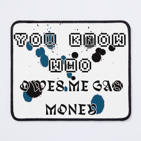 Item preview, Who owes me gas money designed and sold by TwaN97.