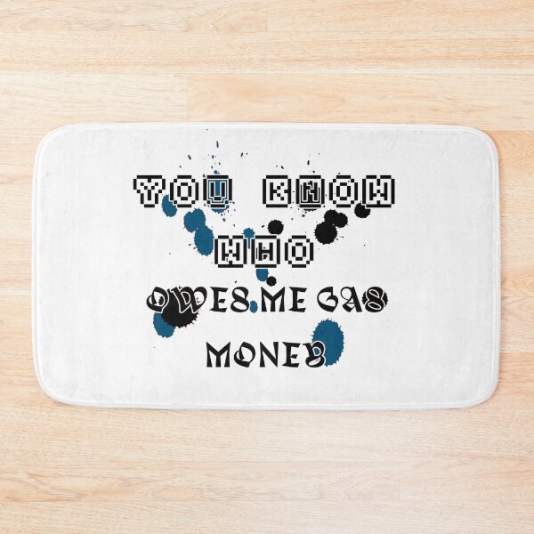 Item preview, Who owes me gas money designed and sold by TwaN97.
