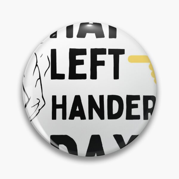 Item preview, International Left Handers Day Funny Left Handed Products designed and sold by chetan786.