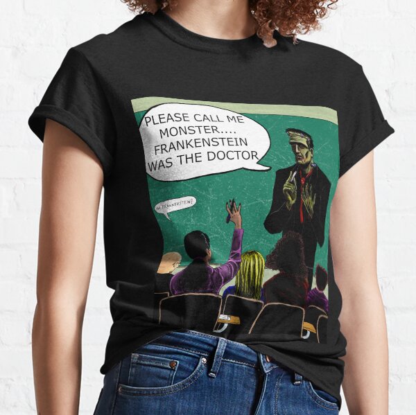Frankenstein Was The Doctor Classic T-Shirt