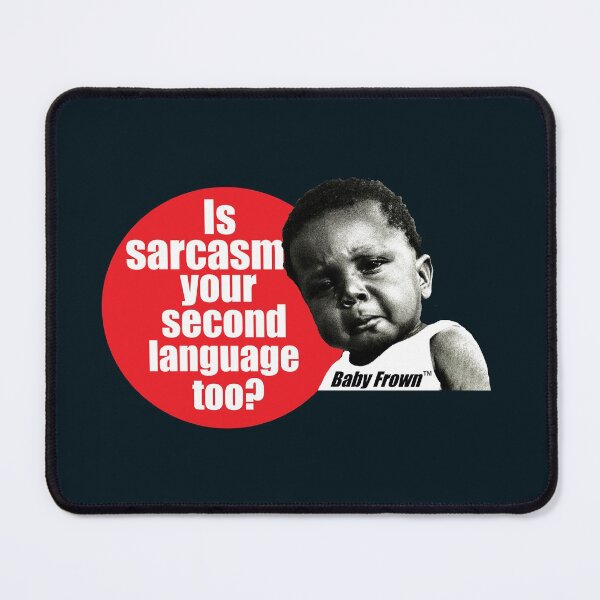 Item preview, Is Sarcasm Your Second Language Too? by Baby Frown designed and sold by DaltonSays.