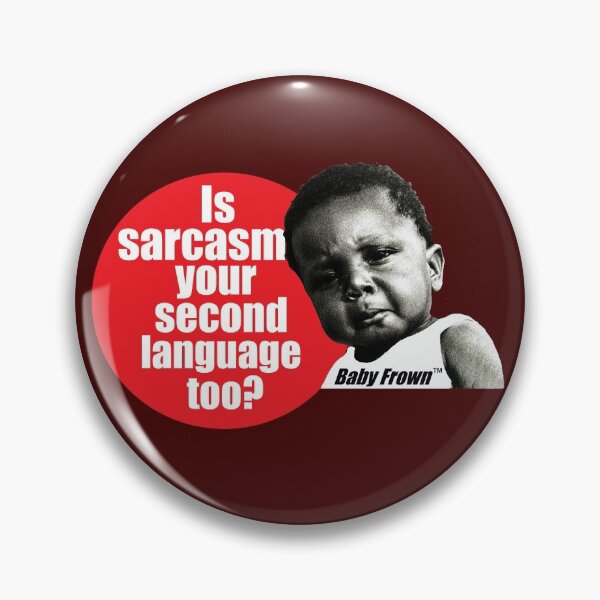 Item preview, Is Sarcasm Your Second Language Too? by Baby Frown designed and sold by DaltonSays.