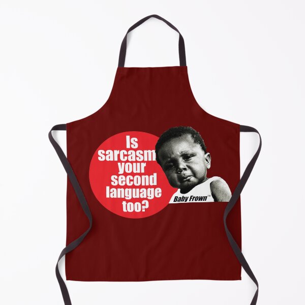 Item preview, Is Sarcasm Your Second Language Too? by Baby Frown designed and sold by DaltonSays.