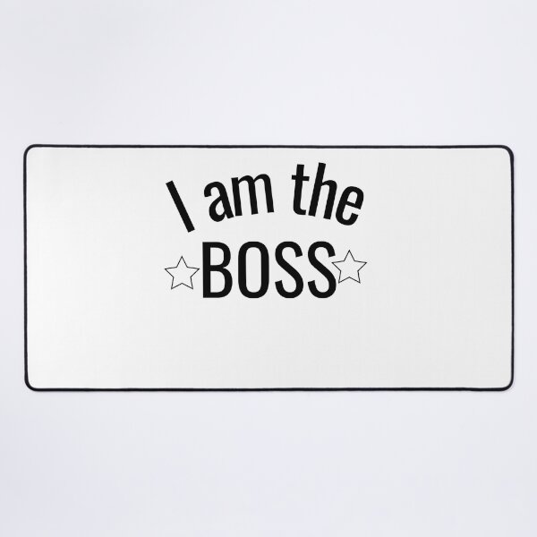 Item preview, I am the Boss designed and sold by BlueThrow.