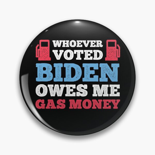 Item preview, Funny Whoever Voted Biden Owes Me Gas Money Meme - Conservative Republican designed and sold by brian60174.