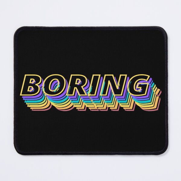 Item preview, Boring - Funny designed and sold by mewsis.