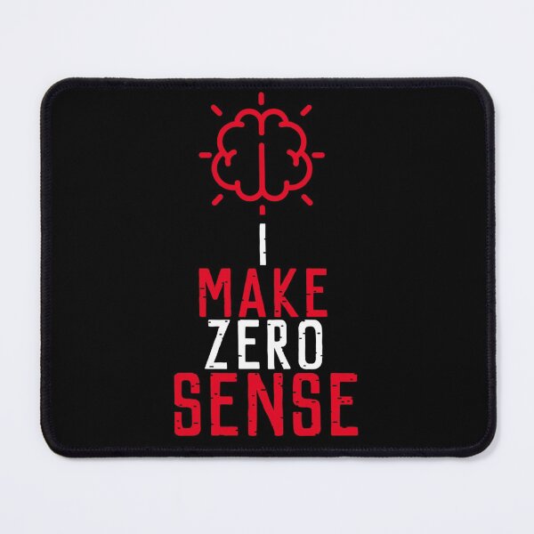 Item preview, I Make Zero Sense designed and sold by mewsis.