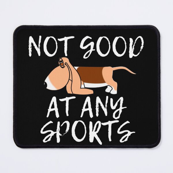Item preview, Not Good At Any Sports designed and sold by mewsis.