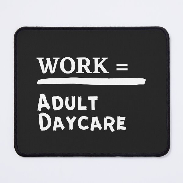Item preview, Work = Adult Daycare designed and sold by guitarkel.
