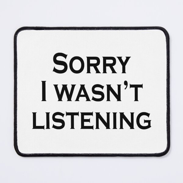 Item preview, Sorry I wasn't listening designed and sold by StefanCgraphics.