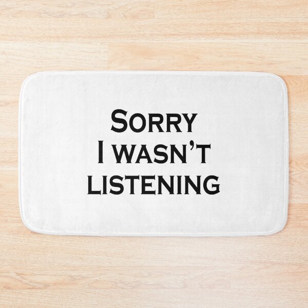 Item preview, Sorry I wasn't listening designed and sold by StefanCgraphics.