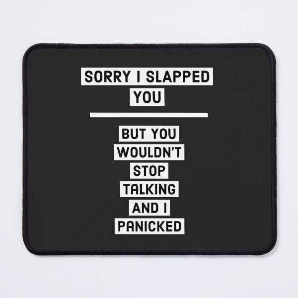 Item preview, Sorry i Slapped You But You Wouldn't Stop Talking And I Panicked designed and sold by guitarkel.
