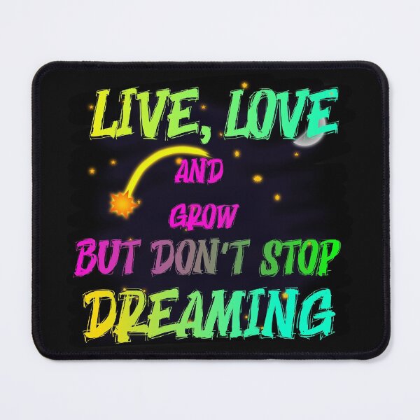 Item preview, live, love and grow but don't stop dreaming designed and sold by zer0-cu4tro.