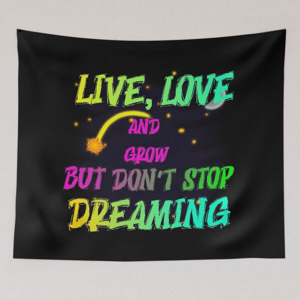 Item preview, live, love and grow but don't stop dreaming designed and sold by zer0-cu4tro.