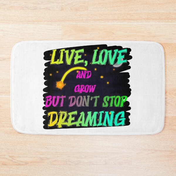 Item preview, live, love and grow but don't stop dreaming designed and sold by zer0-cu4tro.