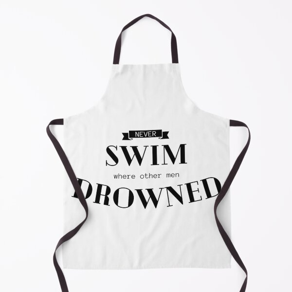 Item preview, Never SWIM where other men DROWNED. designed and sold by Tiredmenphilo.