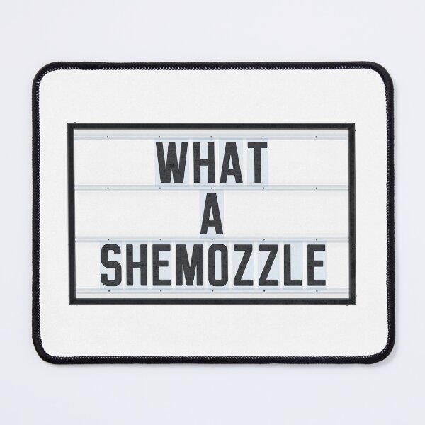 Item preview, WHAT A SHEMOZZLE designed and sold by Art-Frankenberg.