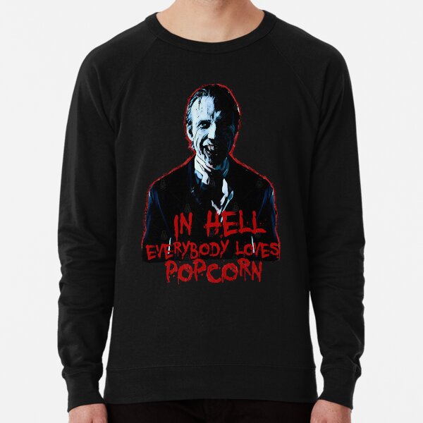 'in Hell Everybody loves popcorn Lightweight Sweatshirt