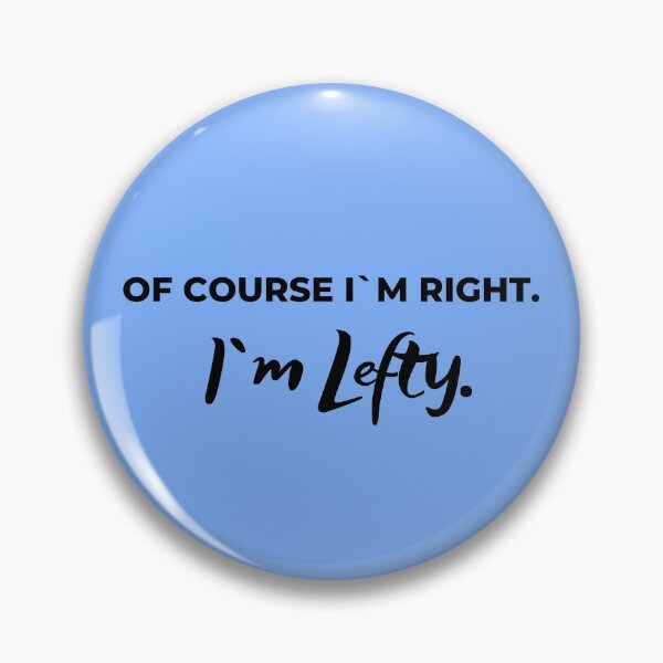 Item preview, Of course I`m right. I`m Lefty, Left Handers Day designed and sold by spelina.