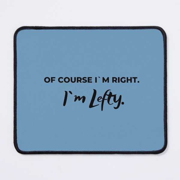 Item preview, Of course I`m right. I`m Lefty, Left Handers Day designed and sold by spelina.