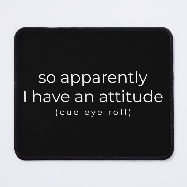 Item preview, So Apparently I have an attitude designed and sold by BeccaJaneDesign.