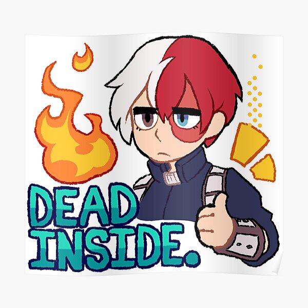 "shoto todoroki dead inside" Poster for Sale by Atomizer01 Redbubble
