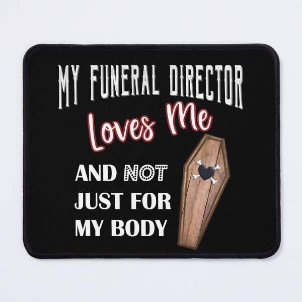 Item preview, My Funeral Director Loves Me designed and sold by NoBonesLife.