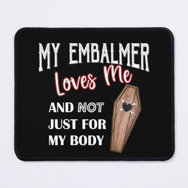 Item preview, My Embalmer Loves Me designed and sold by NoBonesLife.