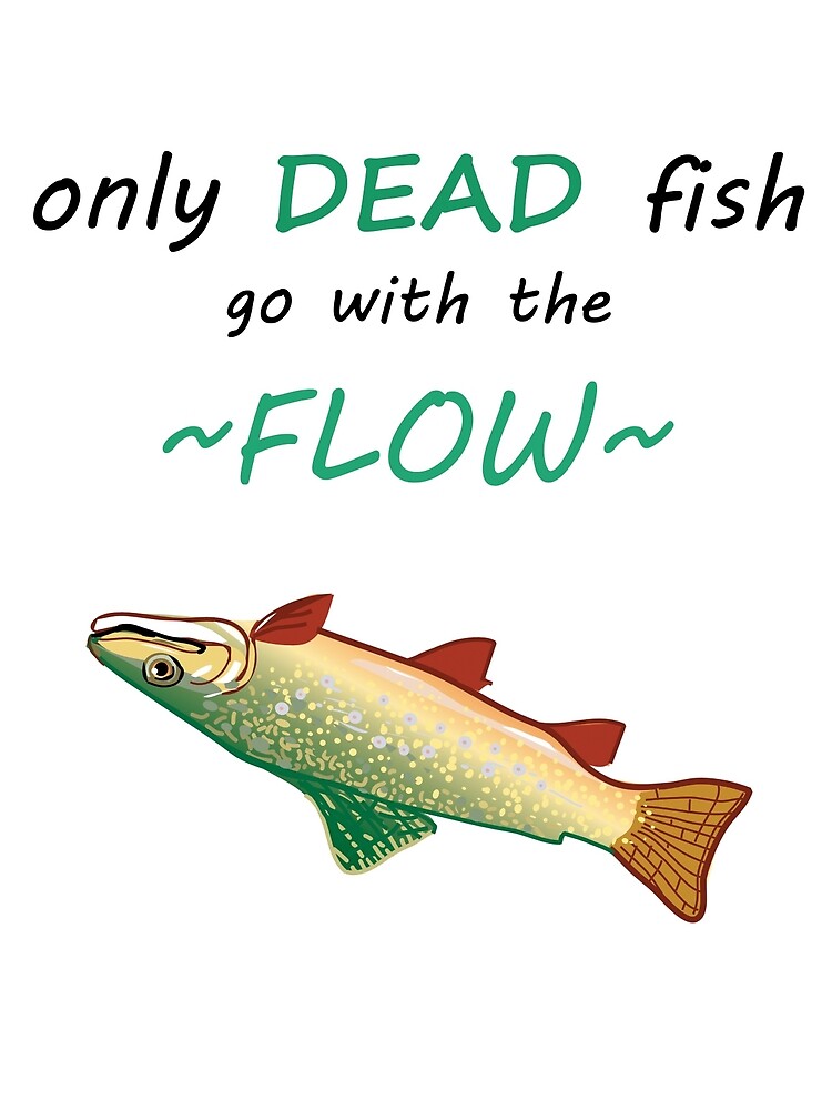 Only Dead Fish Go WIth THe Flow: Journal, Fishing Log Book