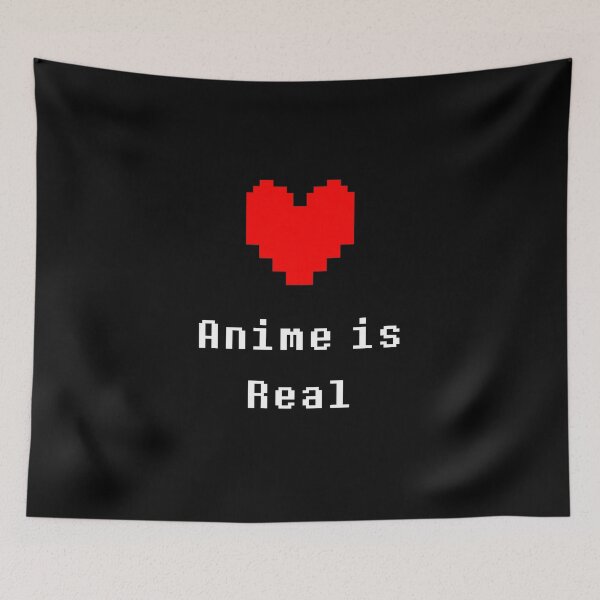 Item preview, Anime is Real (Undertale) designed and sold by krimzen.