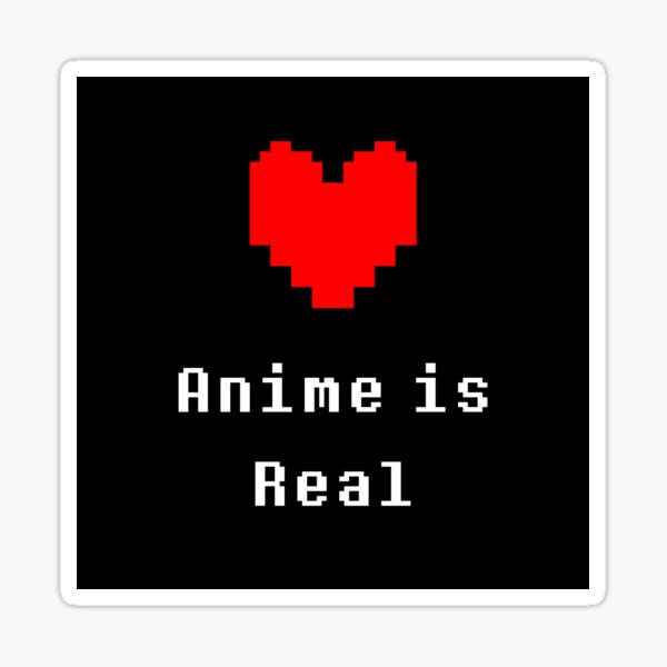 Vista previa del artículo con la obra «El anime es real (Undertale)», diseñado y vendido por krimzen.