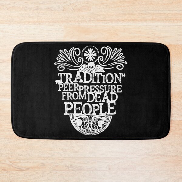Item preview,  Tradition - Peer Pressure From Dead People designed and sold by kolbasound.