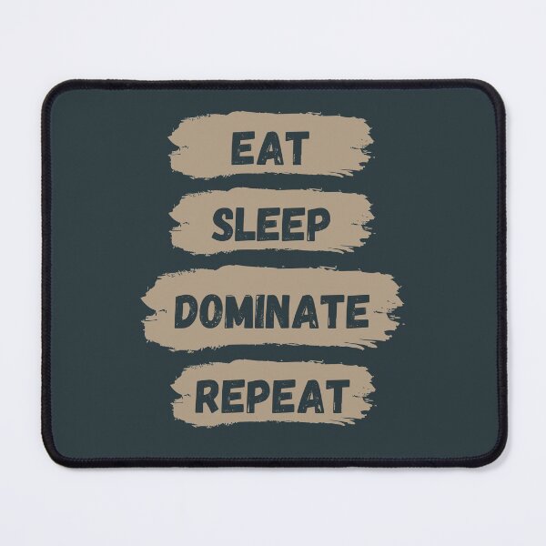 Item preview, Eat Sleep Dominate Repeat designed and sold by Amine-Creation.